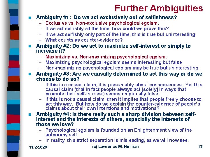 Further Ambiguities n Ambiguity #1: Do we act exclusively out of selfishness? – –