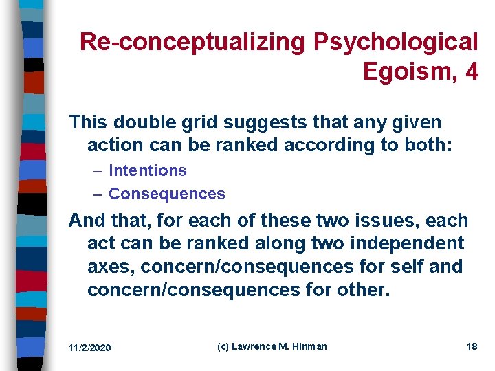 Re-conceptualizing Psychological Egoism, 4 This double grid suggests that any given action can be