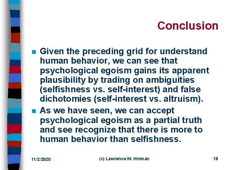 Conclusion n n Given the preceding grid for understand human behavior, we can see