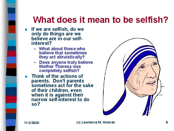 What does it mean to be selfish? n If we are selfish, do we
