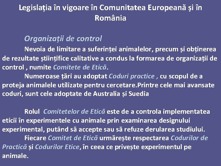 Legislația în vigoare în Comunitatea Europeană și în România Organizații de control Nevoia de