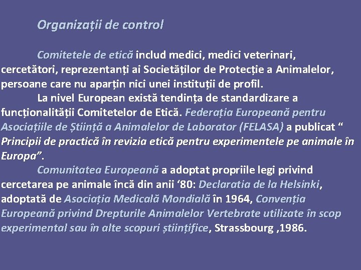 Organizații de control Comitetele de etică includ medici, medici veterinari, cercetători, reprezentanți ai Societăților