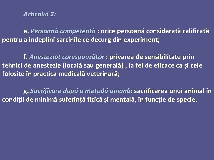 Articolul 2: e. Persoană competentă : orice persoană considerată calificată pentru a îndeplini sarcinile