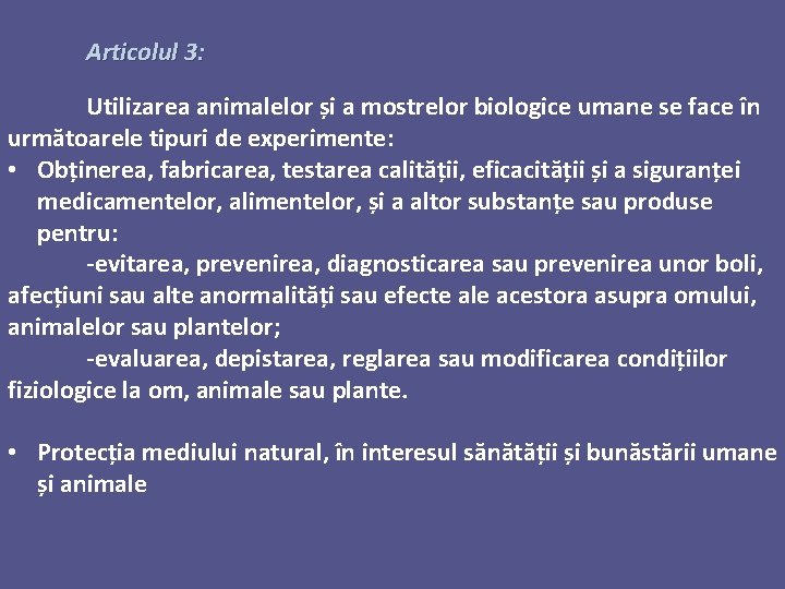 Articolul 3: Utilizarea animalelor și a mostrelor biologice umane se face în următoarele tipuri