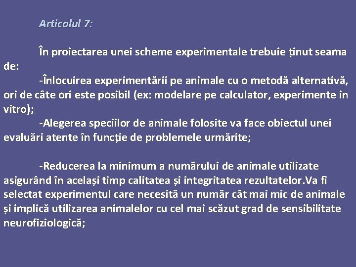 Articolul 7: de: În proiectarea unei scheme experimentale trebuie ținut seama -Înlocuirea experimentării pe