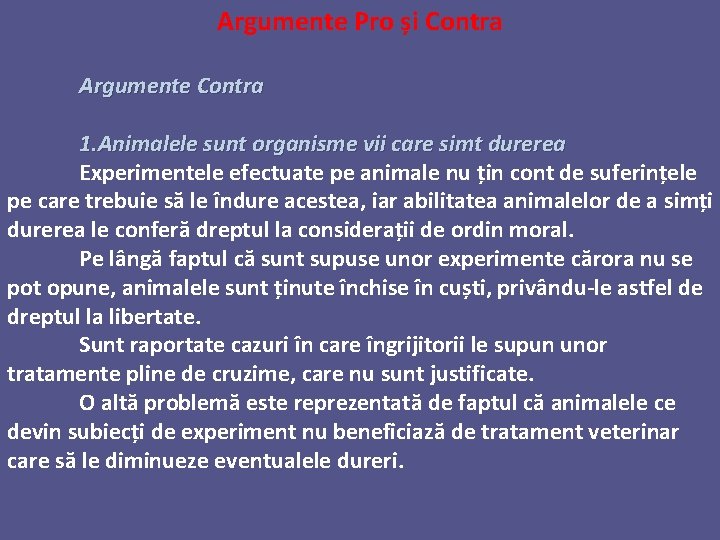 Argumente Pro și Contra Argumente Contra 1. Animalele sunt organisme vii care simt durerea