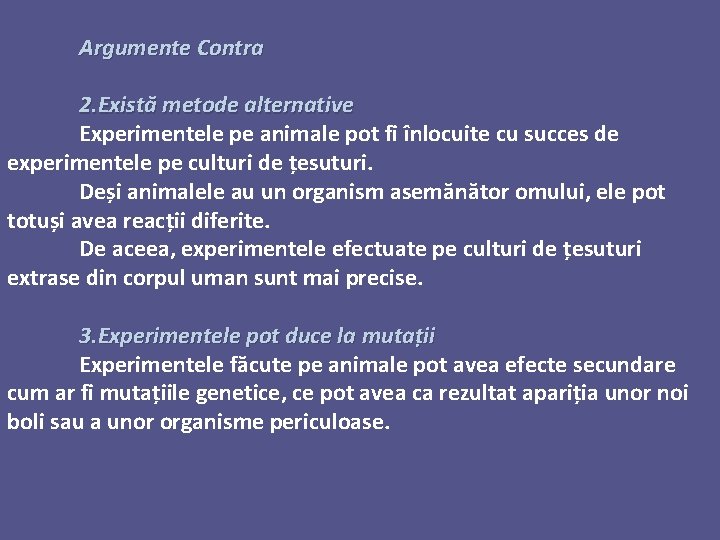 Argumente Contra 2. Există metode alternative Experimentele pe animale pot fi înlocuite cu succes