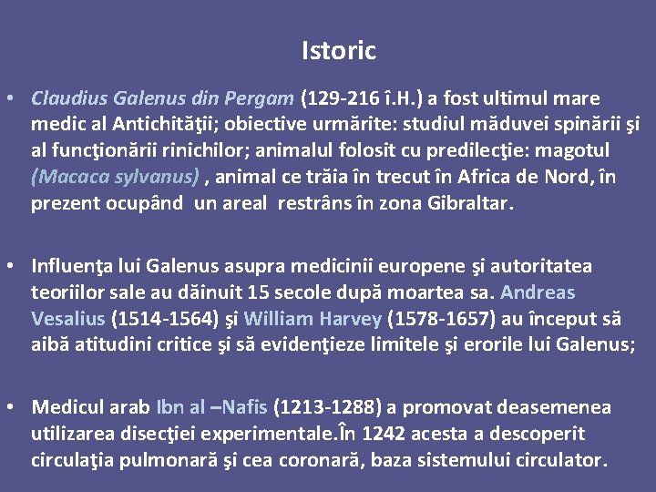 Istoric • Claudius Galenus din Pergam (129 -216 î. H. ) a fost ultimul