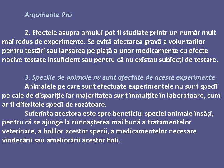 Argumente Pro 2. Efectele asupra omului pot fi studiate printr-un număr mult mai redus