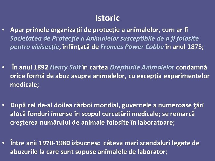 Istoric • Apar primele organizaţii de protecţie a animalelor, cum ar fi Societatea de