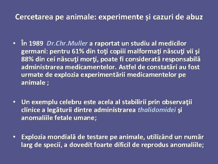 Cercetarea pe animale: experimente și cazuri de abuz • În 1989 Dr. Chr. Muller