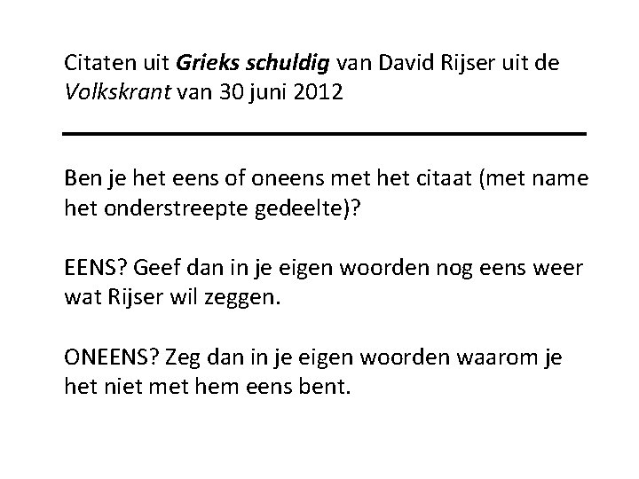 Citaten uit Grieks schuldig van David Rijser uit de Volkskrant van 30 juni 2012