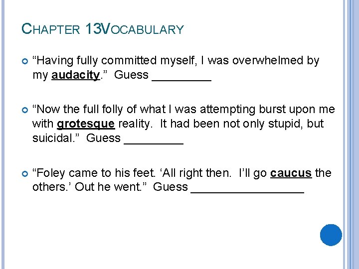 CHAPTER 13 VOCABULARY “Having fully committed myself, I was overwhelmed by my audacity. ”