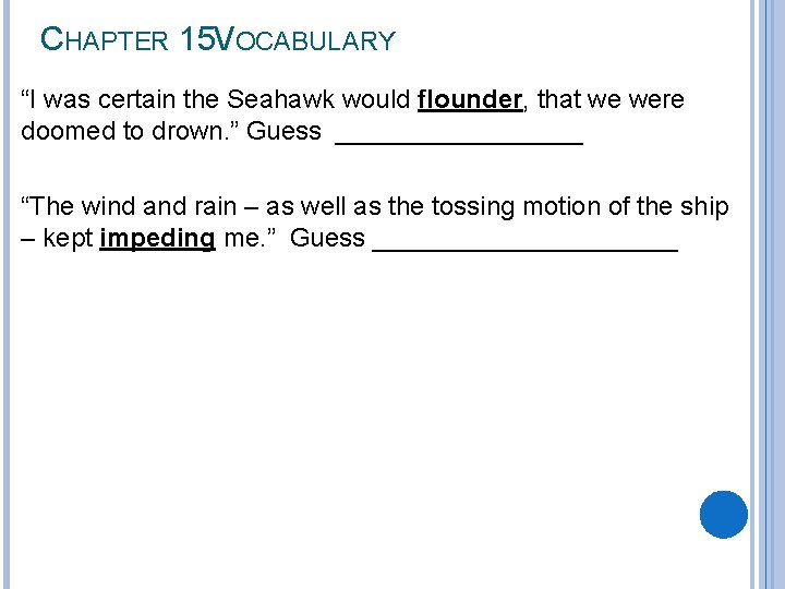 CHAPTER 15 VOCABULARY “I was certain the Seahawk would flounder, that we were doomed