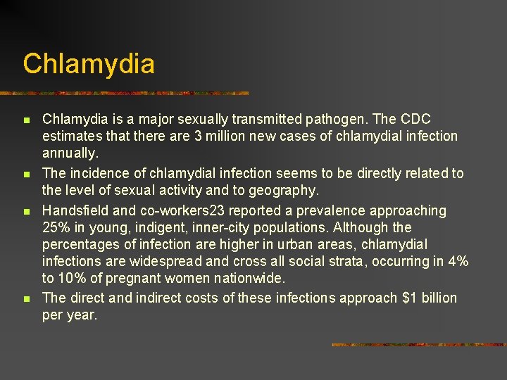 Chlamydia n n Chlamydia is a major sexually transmitted pathogen. The CDC estimates that