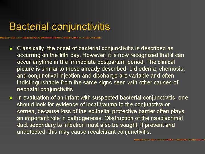 Bacterial conjunctivitis n n Classically, the onset of bacterial conjunctivitis is described as occurring