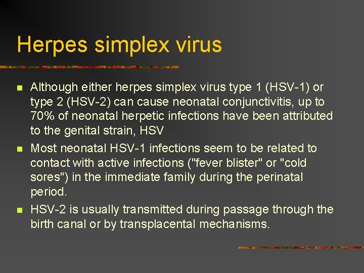 Herpes simplex virus n n n Although either herpes simplex virus type 1 (HSV-1)