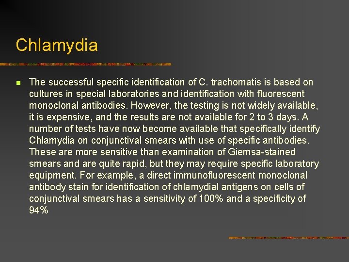 Chlamydia n The successful specific identification of C. trachomatis is based on cultures in