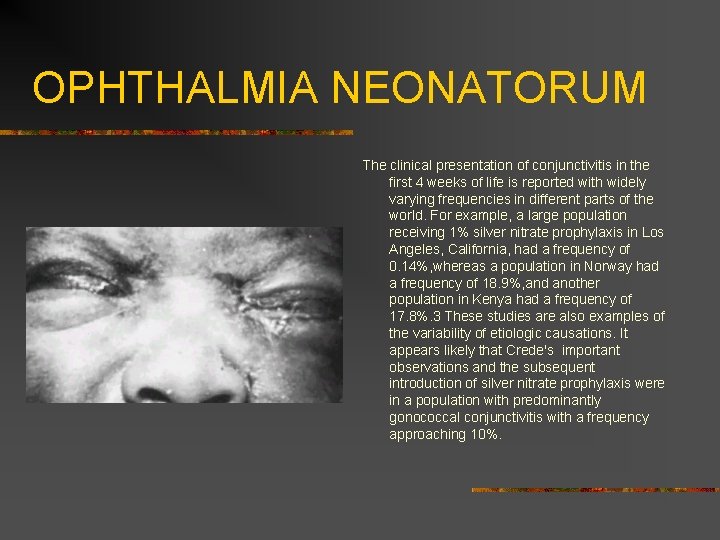 OPHTHALMIA NEONATORUM The clinical presentation of conjunctivitis in the first 4 weeks of life