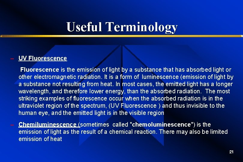 Useful Terminology – UV Fluorescence is the emission of light by a substance that Useful Terminology – UV Fluorescence is the emission of light by a substance that