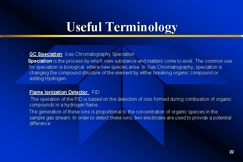 Useful Terminology – GC Speciation: Gas Chromatography Speciation is the process by which new Useful Terminology – GC Speciation: Gas Chromatography Speciation is the process by which new