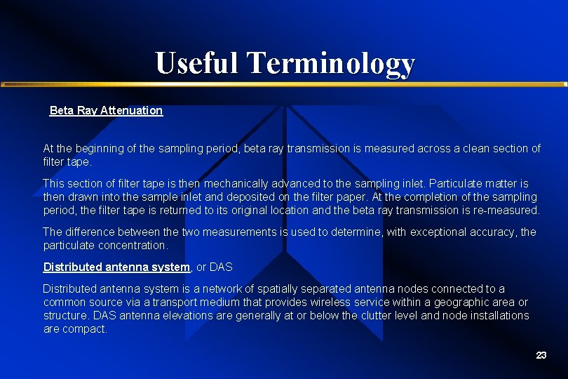 Useful Terminology Beta Ray Attenuation At the beginning of the sampling period, beta ray Useful Terminology Beta Ray Attenuation At the beginning of the sampling period, beta ray