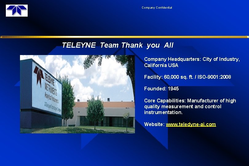 Company Confidential TELEYNE Team Thank you All Company Headquarters: City of Industry, California USA Company Confidential TELEYNE Team Thank you All Company Headquarters: City of Industry, California USA