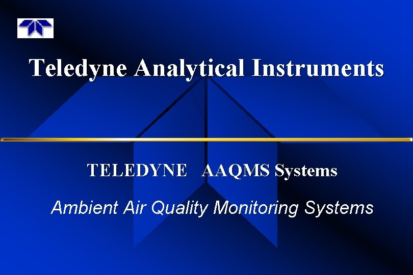 Teledyne Analytical Instruments TELEDYNE AAQMS Systems Ambient Air Quality Monitoring Systems Teledyne Analytical Instruments TELEDYNE AAQMS Systems Ambient Air Quality Monitoring Systems