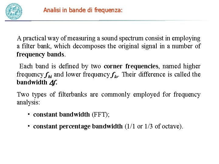 Analisi in bande di frequenza: A practical way of measuring a sound spectrum consist Analisi in bande di frequenza: A practical way of measuring a sound spectrum consist