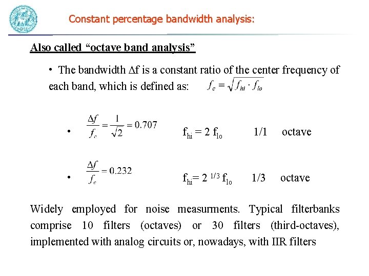 Constant percentage bandwidth analysis: Also called “octave band analysis” • The bandwidth Df is Constant percentage bandwidth analysis: Also called “octave band analysis” • The bandwidth Df is