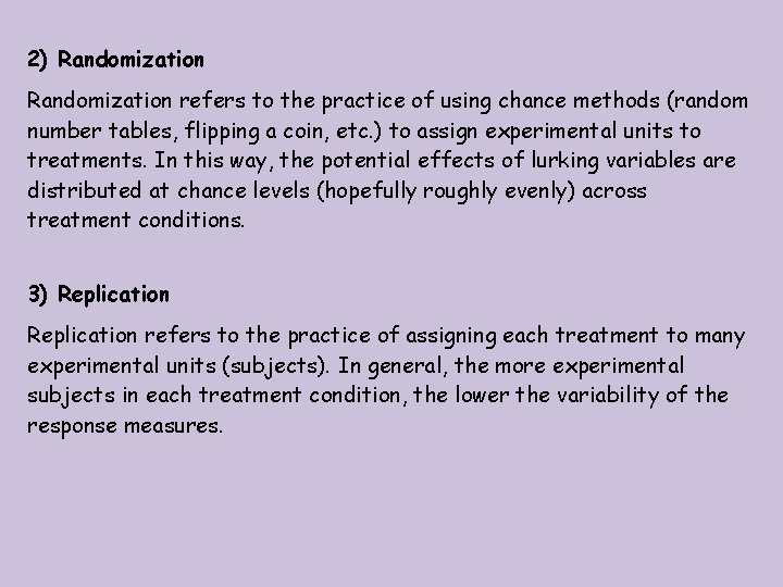 2) Randomization refers to the practice of using chance methods (random number tables, flipping