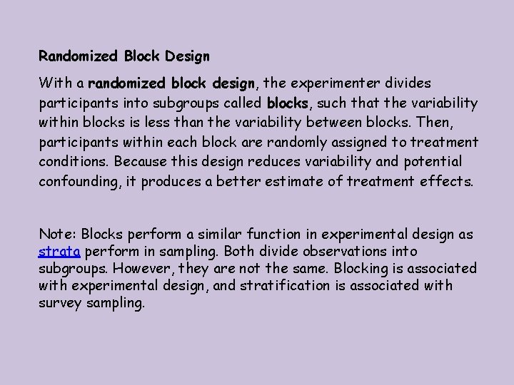 Randomized Block Design With a randomized block design, the experimenter divides participants into subgroups