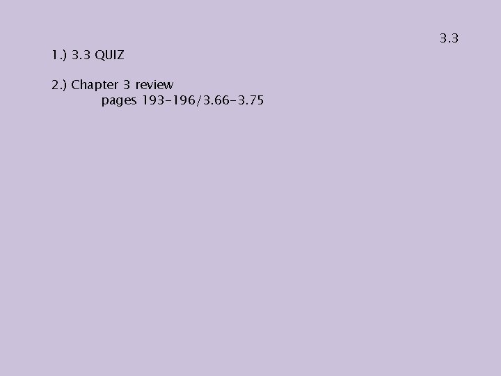 1. ) 3. 3 QUIZ 2. ) Chapter 3 review pages 193 -196/3. 66