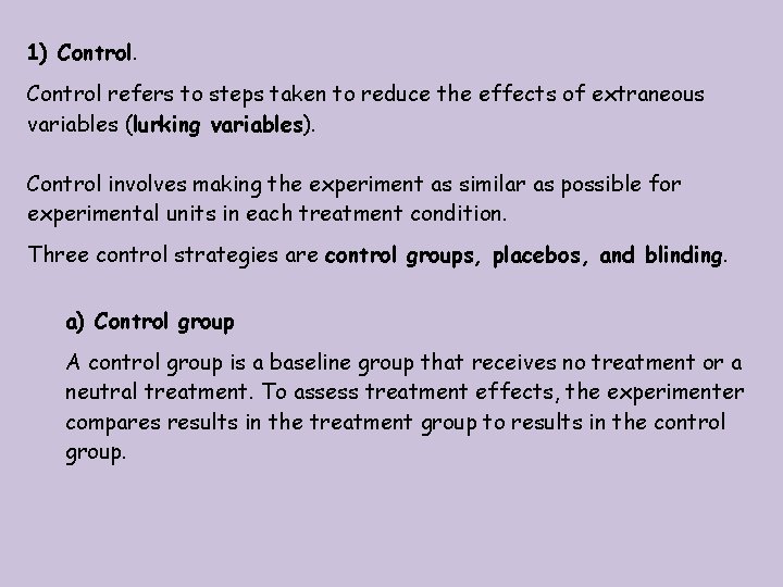 1) Control refers to steps taken to reduce the effects of extraneous variables (lurking