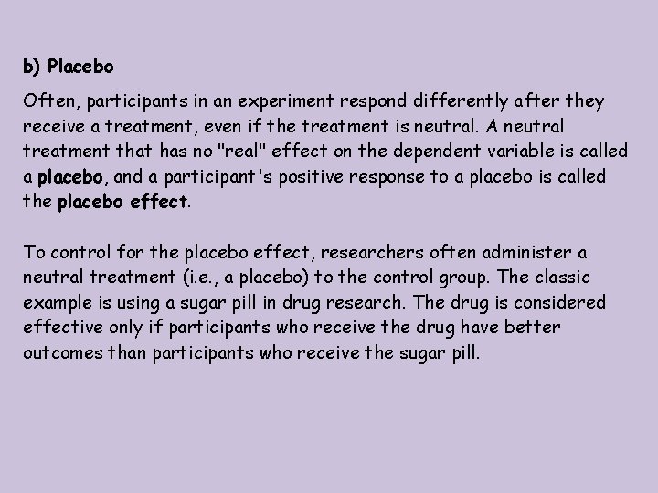 b) Placebo Often, participants in an experiment respond differently after they receive a treatment,