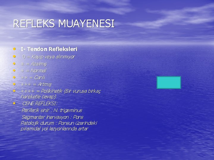 REFLEKS MUAYENESI • I- Tendon Refleksleri • 0 = Kayıp veya alınmıyor • •
