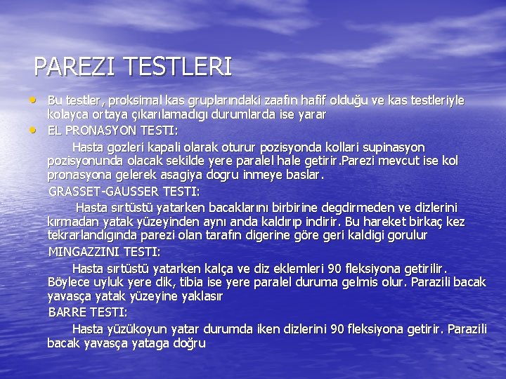 PAREZI TESTLERI • Bu testler, proksimal kas gruplarındaki zaafın hafif olduğu ve kas testleriyle