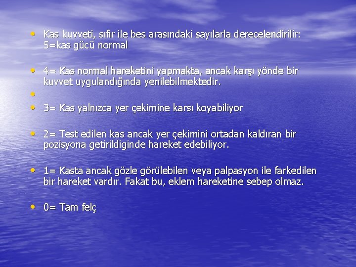  • Kas kuvveti, sıfır ile bes arasındaki sayılarla derecelendirilir: 5=kas gücü normal •
