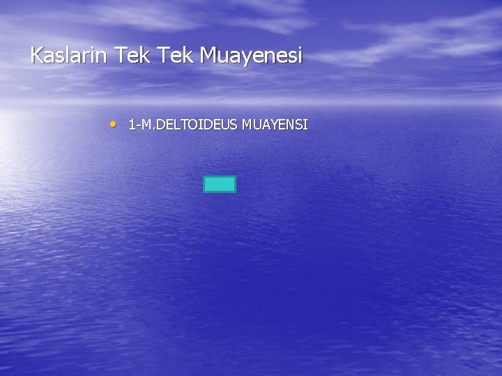 Kaslarin Tek Muayenesi • 1 -M. DELTOIDEUS MUAYENSI 