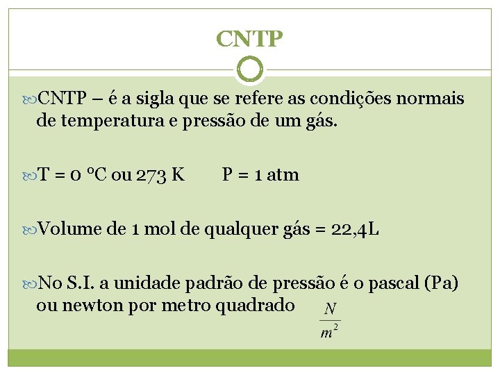 CNTP – é a sigla que se refere as condições normais de temperatura e