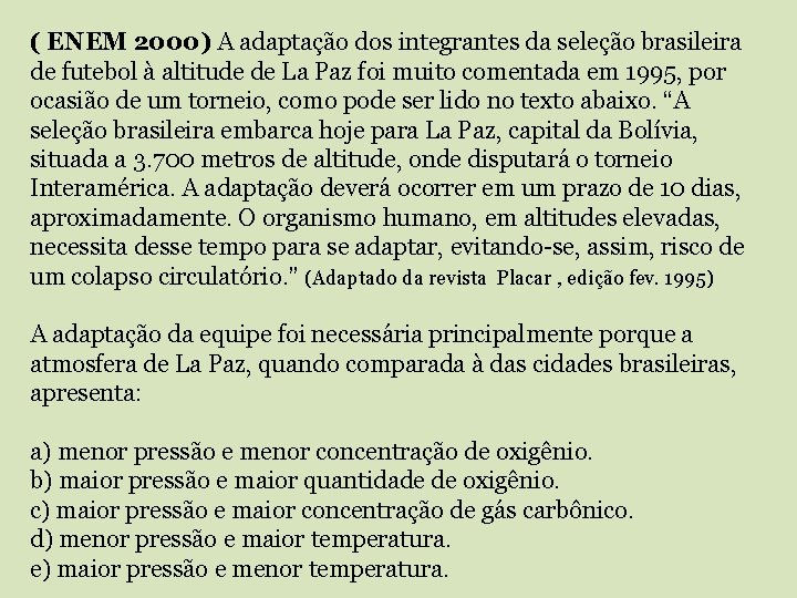 ( ENEM 2000) A adaptação dos integrantes da seleção brasileira de futebol à altitude