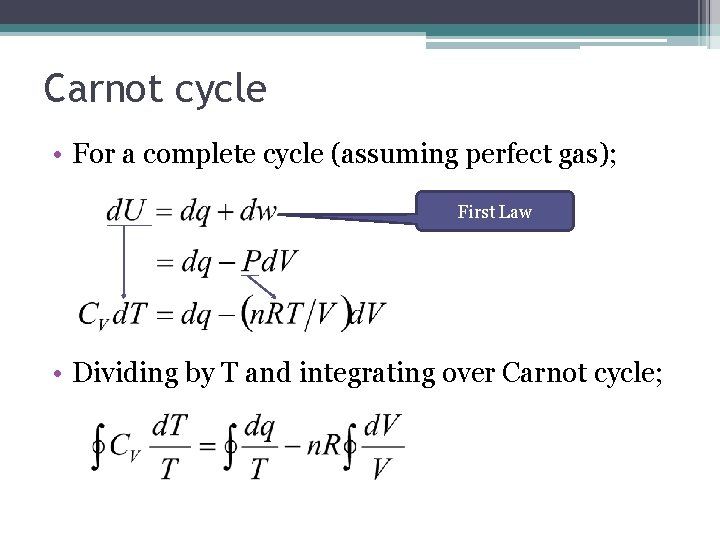Carnot cycle • For a complete cycle (assuming perfect gas); First Law • Dividing
