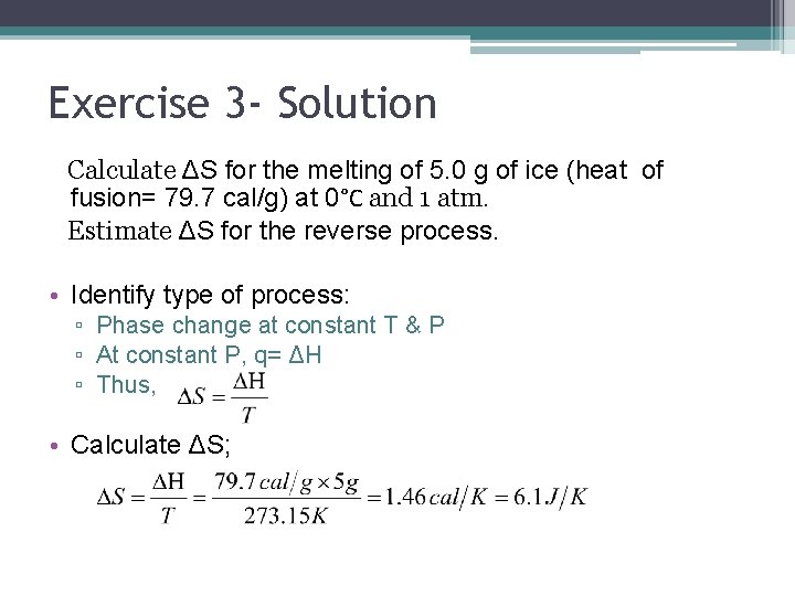 Exercise 3 - Solution Calculate ΔS for the melting of 5. 0 g of