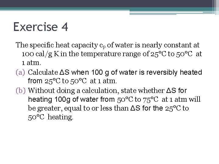 Exercise 4 The specific heat capacity c. P of water is nearly constant at