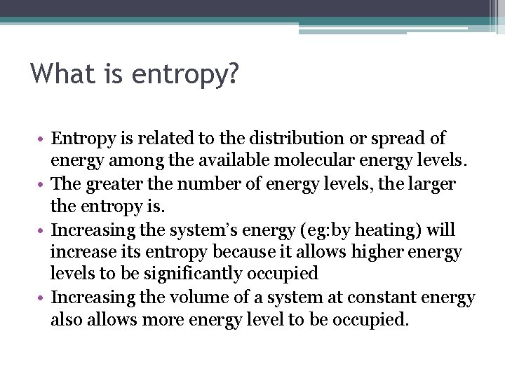 What is entropy? • Entropy is related to the distribution or spread of energy