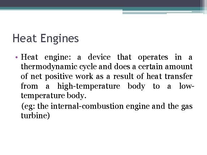Heat Engines • Heat engine: a device that operates in a thermodynamic cycle and