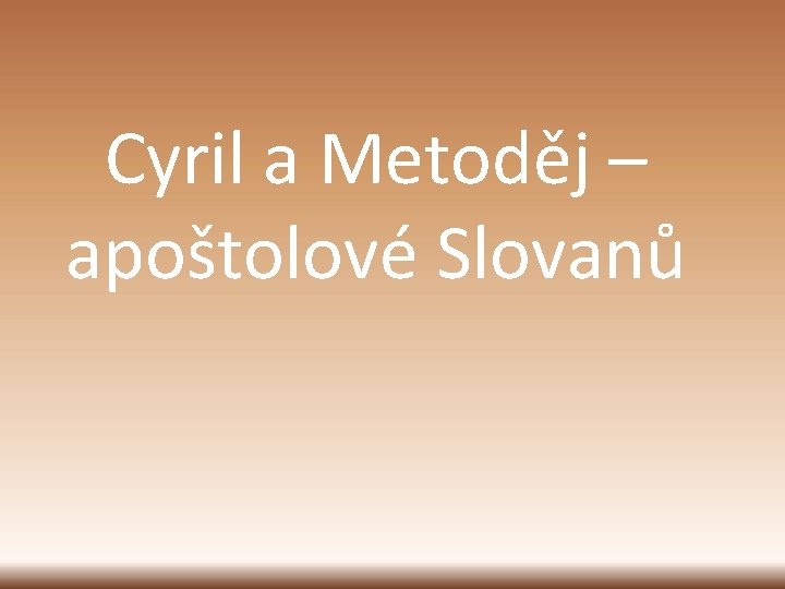 Cyril a Metoděj – apoštolové Slovanů 