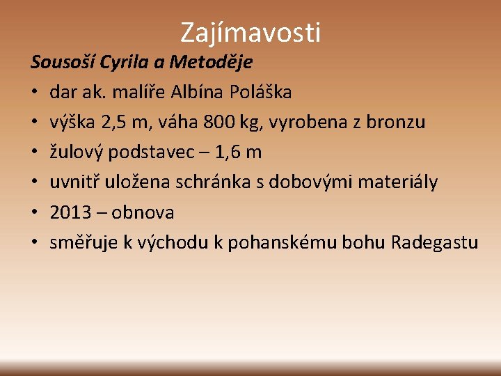 Zajímavosti Sousoší Cyrila a Metoděje • dar ak. malíře Albína Poláška • výška 2,