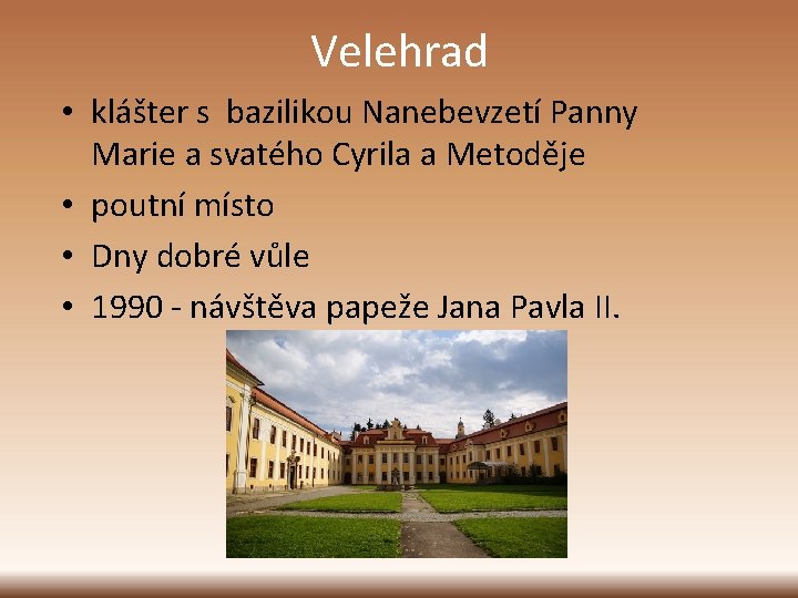 Velehrad • klášter s bazilikou Nanebevzetí Panny Marie a svatého Cyrila a Metoděje •