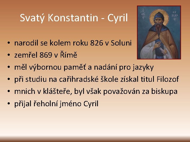 Svatý Konstantin - Cyril • • • narodil se kolem roku 826 v Soluni